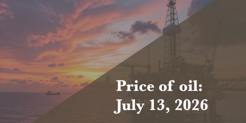 Preço atual do petróleo em 13 de julho de 2026